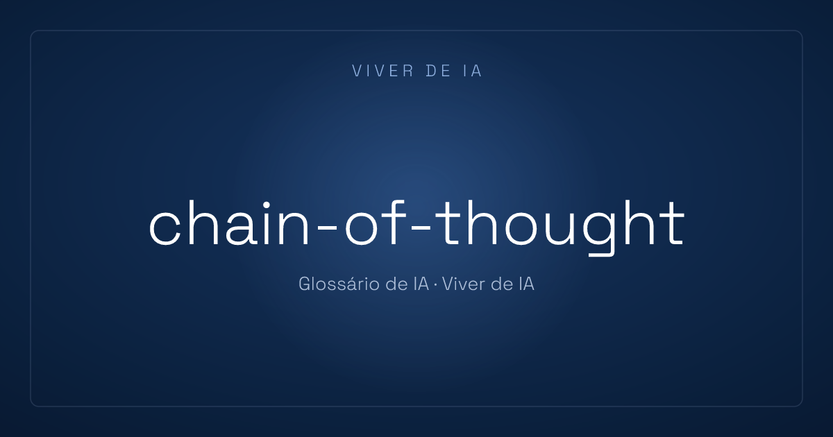 O que é chain-of-thought: a IA raciocinando em etapas