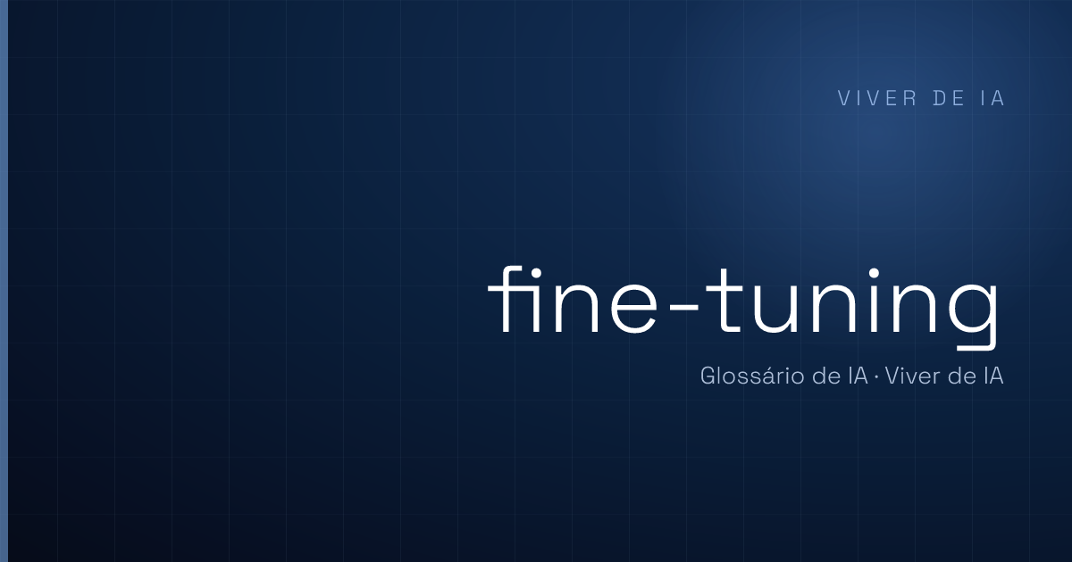 O que é fine-tuning: ajustar um modelo aos seus dados