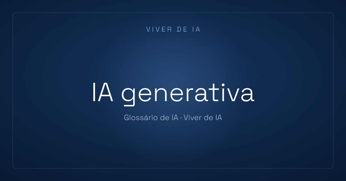 O que é IA generativa: a tecnologia que cria conteúdo