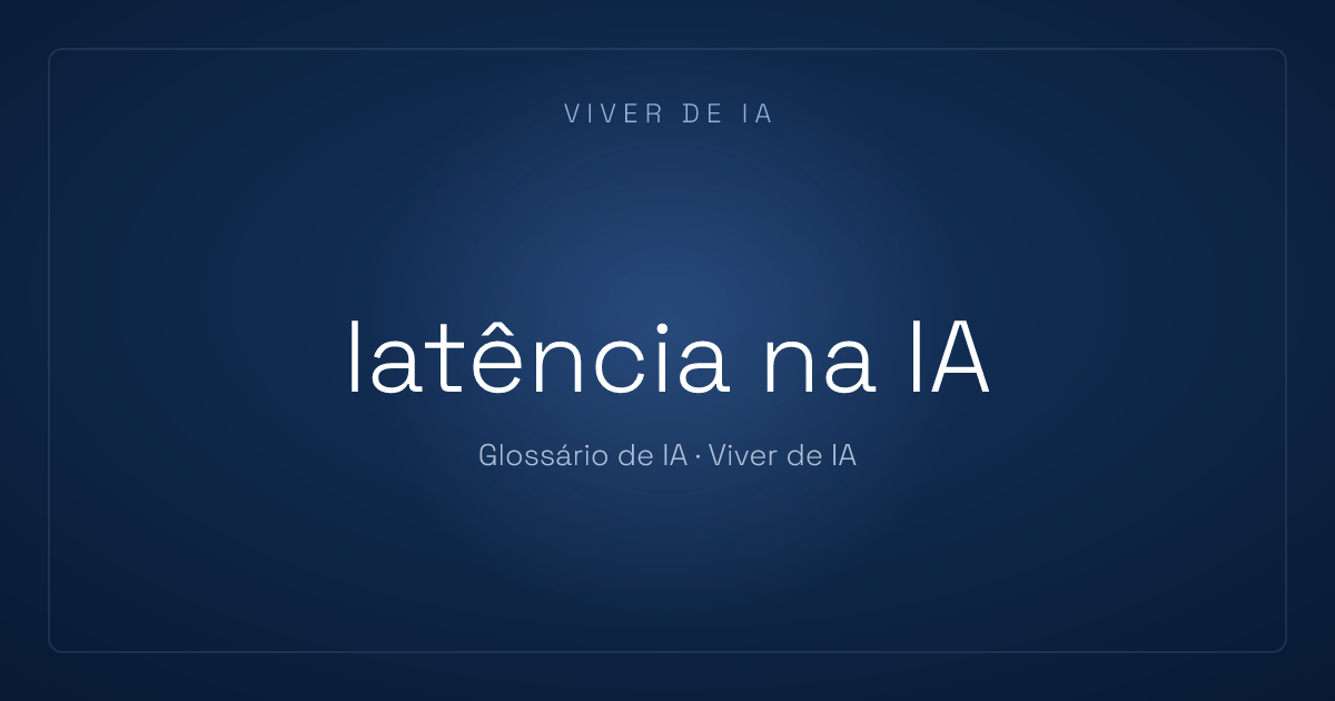 O que é latência na IA: por que a resposta demora