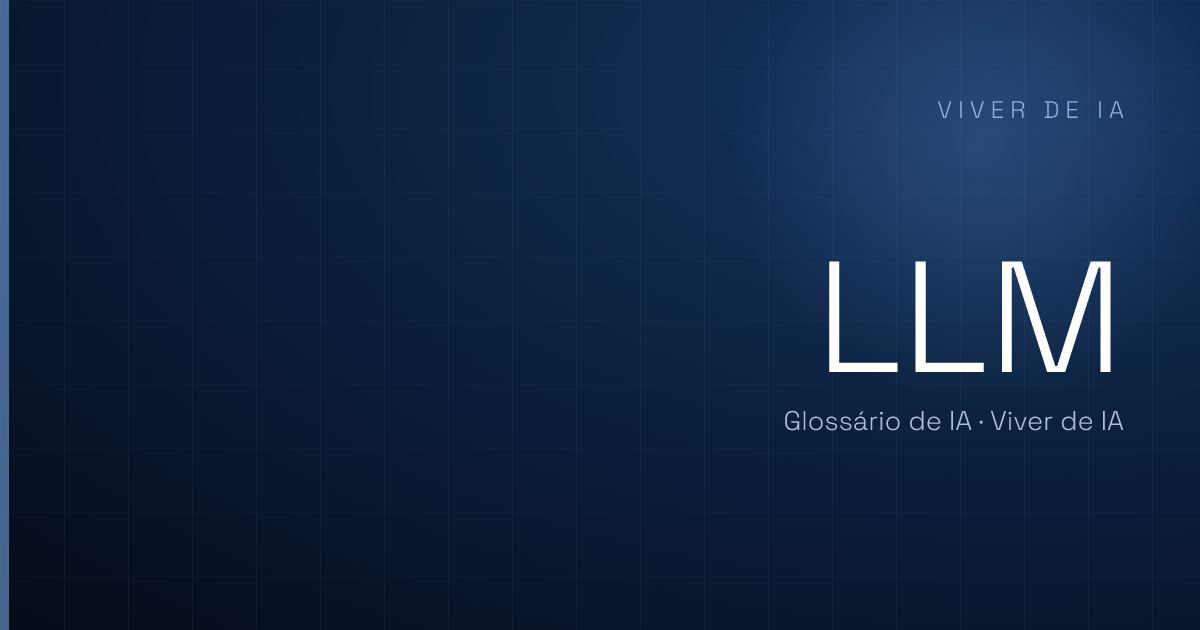 O que é LLM: o modelo de linguagem por trás da IA