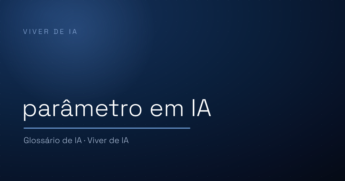 O que é parâmetro em IA: o que os bilhões significam