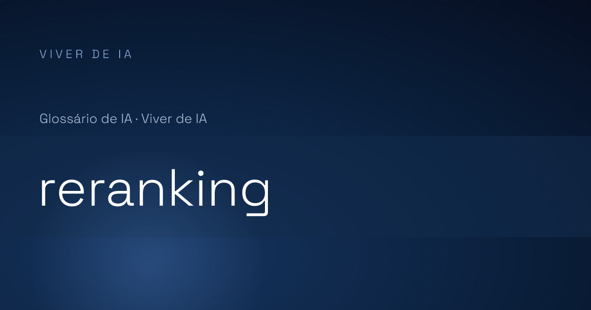 O que é reranking: como a IA escolhe o melhor resultado
