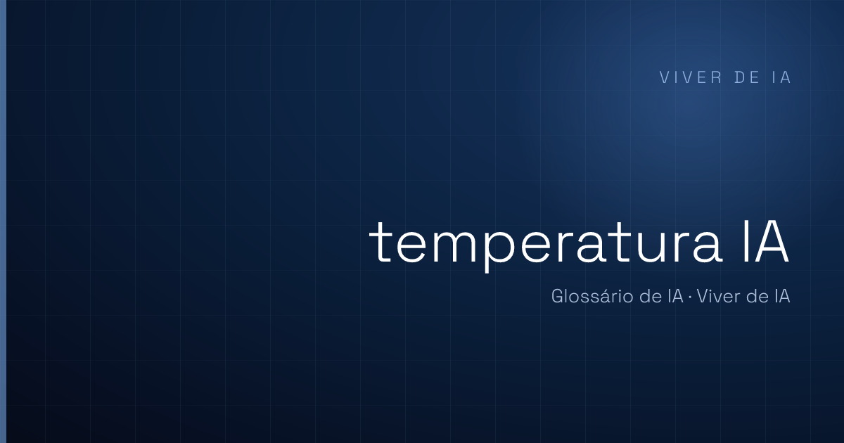 O que é temperatura IA: previsível ou criativa