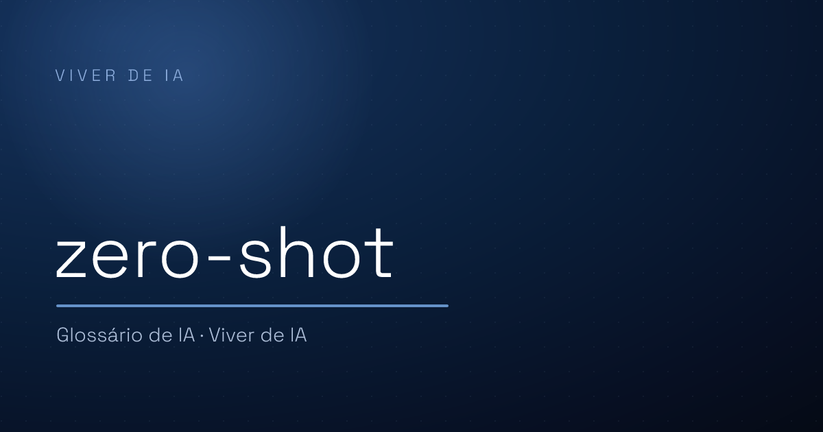 O que é zero-shot: quando a IA resolve sem exemplos
